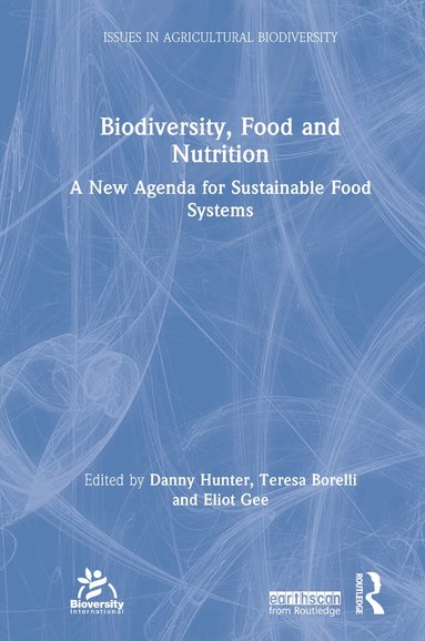 Danny Hunter, Teresa Borelli, Eliot Gee - Biodiversity, Food and Nutrition, Inbunden