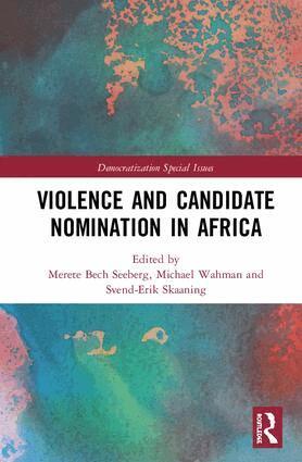 Merete Bech Seeberg, Michael Wahman, Svend-Erik Skaaning - Violence and Candidate Nomination in Africa, Inbunden