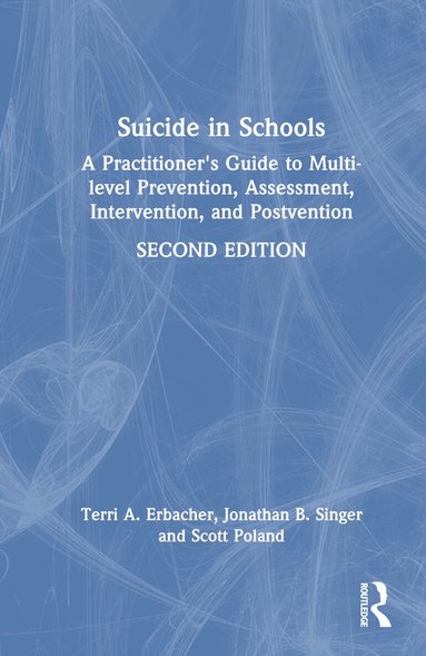 Terri A. Erbacher, Jonathan B. Singer, Scott Poland - Suicide in Schools, Inbunden