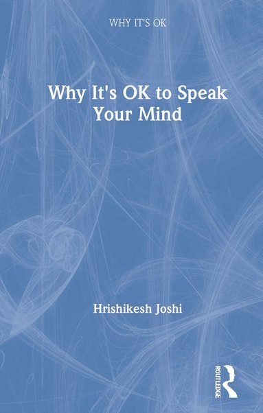 Hrishikesh Joshi - Why It's OK to Speak Your Mind, Inbunden