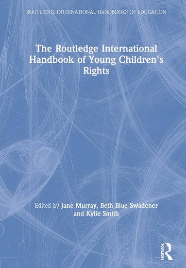 Jane Murray, Beth Blue Swadener, Kylie Smith - Routledge International Handbook of Young Children's Rights, Inbunden
