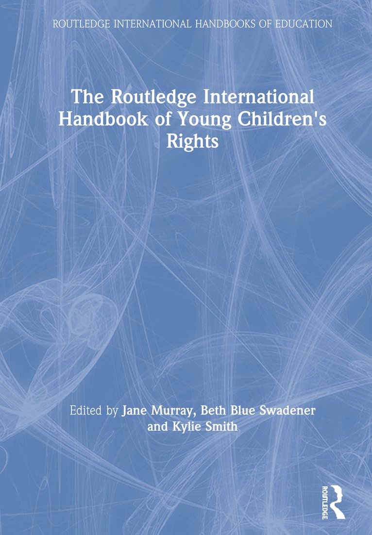 Jane Murray, Beth Blue Swadener, Kylie Smith - Routledge International Handbook of Young Children's Rights, Inbunden