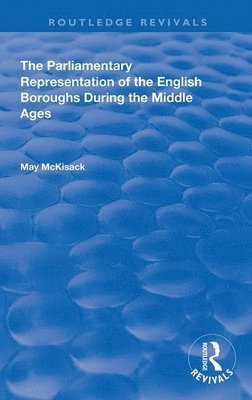 May McKisack - Parliamentary Representation of the English Boroughs, Inbunden