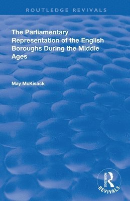 May McKisack - Parliamentary Representation of the English Boroughs, Häftad