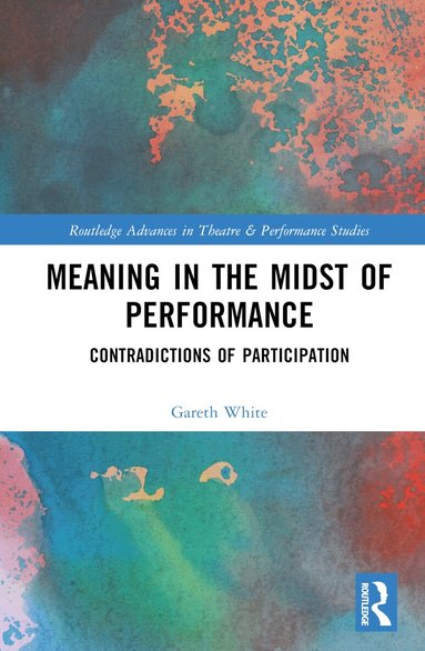 Gareth White - Meaning in the Midst of Performance, Inbunden