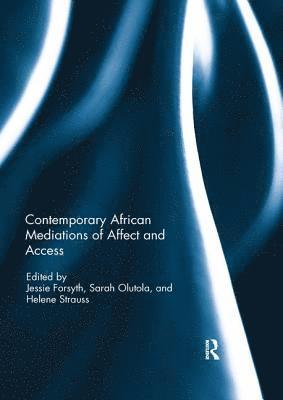 bokomslag Contemporary African Mediations of Affect and Access