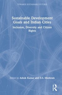 bokomslag Sustainable Development Goals and Indian Cities