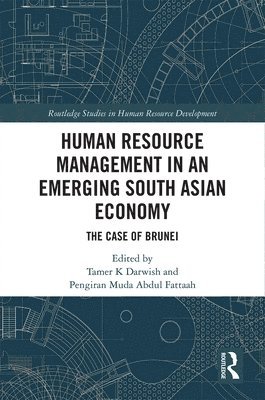 Tamer K. Darwish, Pengiran Muda Abdul Fattaah - Human Resource Management in an Emerging South Asian Economy, Inbunden