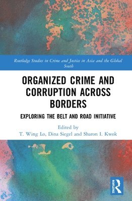 T. Wing Lo, Dina Siegel, Sharon Kwok - Organized Crime and Corruption Across Borders, Inbunden