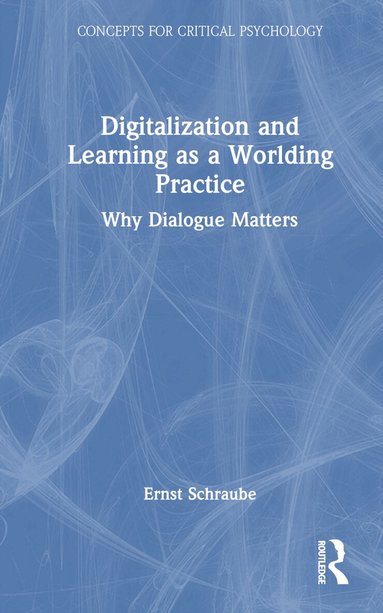 Ernst Schraube - Digitalization and Learning as a Worlding Practice, Inbunden