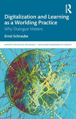 Ernst Schraube, Denmark) Schraube, Ernst (Roskilde University - Digitalization and Learning as a Worlding Practice, Häftad