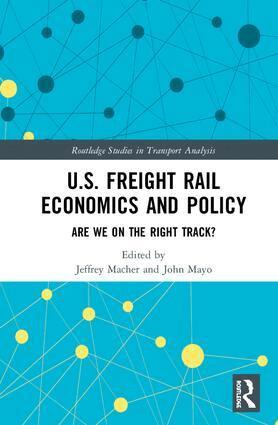 Jeffrey Macher, John Mayo - U.S. Freight Rail Economics and Policy, Inbunden
