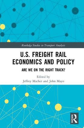bokomslag U.S. Freight Rail Economics and Policy