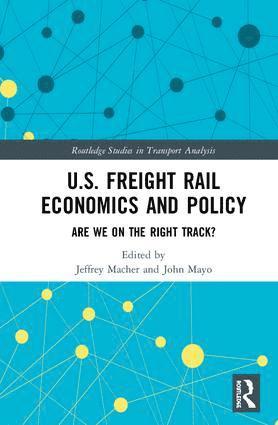 bokomslag U.S. Freight Rail Economics and Policy