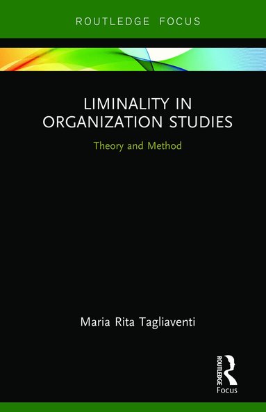 Maria Rita Tagliaventi - Liminality in Organization Studies, Inbunden