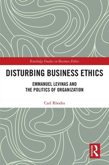 Carl Rhodes - Disturbing Business Ethics, Inbunden