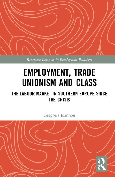 Gregoris Ioannou - Employment, Trade Unionism, and Class, Inbunden