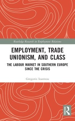 Gregoris Ioannou - Employment, Trade Unionism, and Class, Inbunden