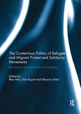 The Contentious Politics of Refugee and Migrant Protest and Solidarity Movements 1