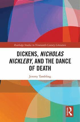 Jeremy Tambling - Dickens, Nicholas Nickleby, and the Dance of Death, Inbunden