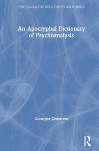 bokomslag An Apocryphal Dictionary of Psychoanalysis