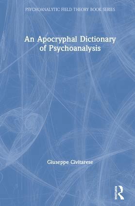 Giuseppe Civitarese - Apocryphal Dictionary of Psychoanalysis, Inbunden