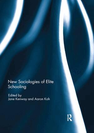 Jane Kenway, Aaron Koh - New Sociologies of Elite Schooling, Häftad