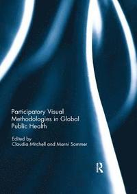 bokomslag Participatory Visual Methodologies in Global Public Health