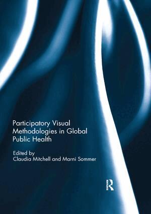 Claudia Mitchell, Marni Sommer - Participatory Visual Methodologies in Global Public Health, Häftad