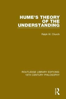 Ralph W. Church, Ralph W. (Ralph W Church is deceased as advised by EA on hold until estate gets in touch sf case 01930135) Church - Hume's Theory of the Understanding, Inbunden
