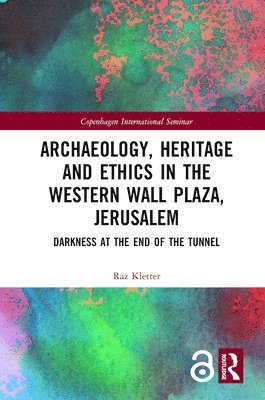 Raz Kletter - Archaeology, Heritage and Ethics in the Western Wall Plaza, Jerusalem, Inbunden