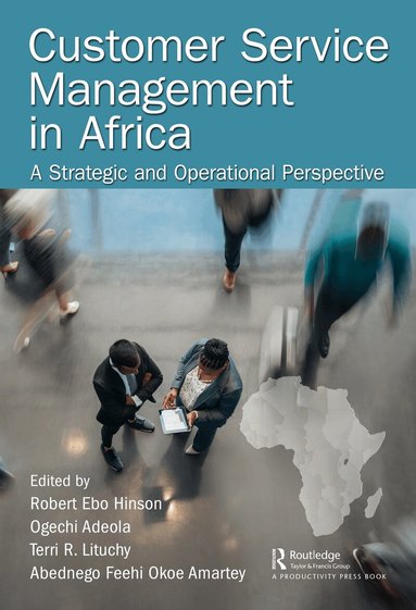 Robert Hinson, Ogechi Adeola, Terri Lituchy, Abednego Amartey - Customer Service Management in Africa, Inbunden
