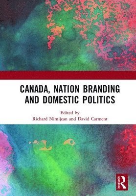 bokomslag Canada, Nation Branding and Domestic Politics