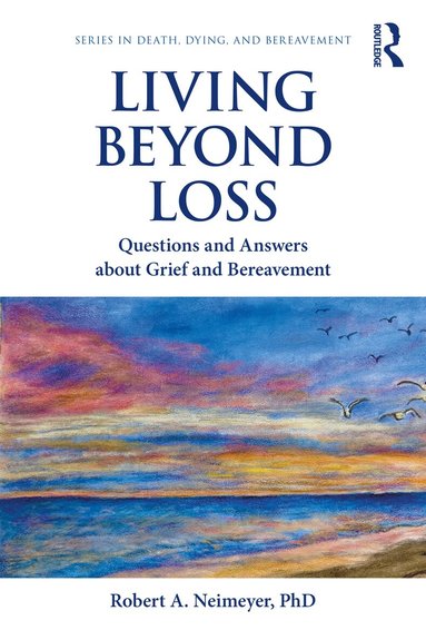 Robert A. Neimeyer - Living Beyond Loss, Häftad