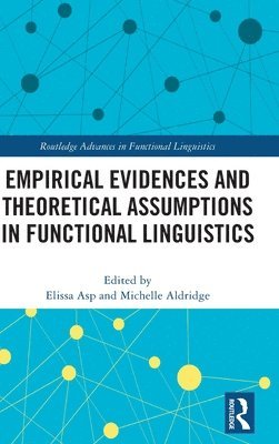 Elissa Asp, Michelle Aldridge - Empirical Evidences and Theoretical Assumptions in Functional Linguistics, Inbunden