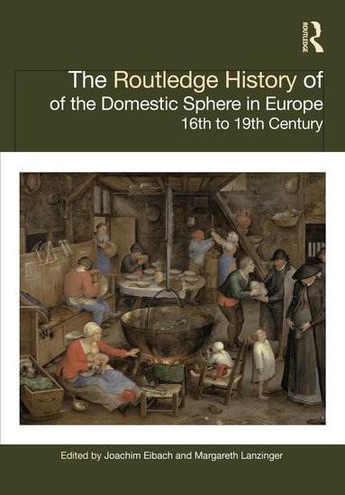 Joachim Eibach, Margareth Lanzinger - Routledge History of the Domestic Sphere in Europe, Inbunden
