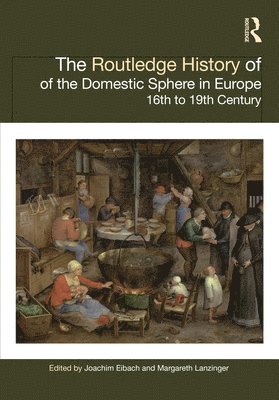 The Routledge History of the Domestic Sphere in Europe 1