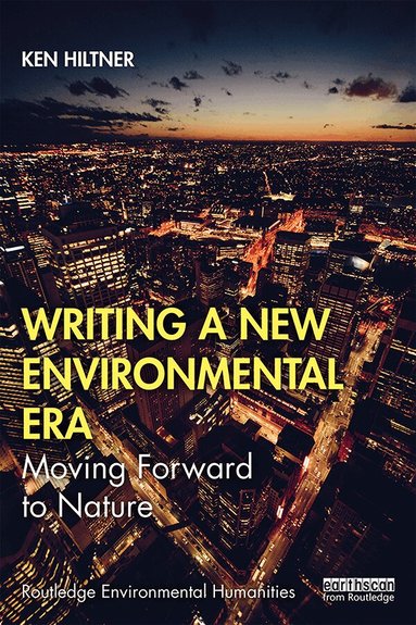 Ken Hiltner - Writing a New Environmental Era, Häftad