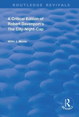 Critical Edition of Robert Davenport's The City Night-Cap
