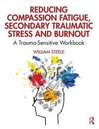 bokomslag Reducing Compassion Fatigue, Secondary Traumatic Stress, and Burnout