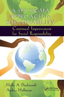 Holly A. Duckworth, Andrea Hoffmeier, USA) Duckworth, Holly A. (Kaiser Aluminum, Durango, Colorado, USA) Hoffmeier, Andrea (PS BRANDS, Alpharetta, Georgia - Six Sigma Approach to Sustainability, Häftad