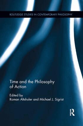 Roman Altshuler, Michael J. Sigrist - Time and the Philosophy of Action, Häftad