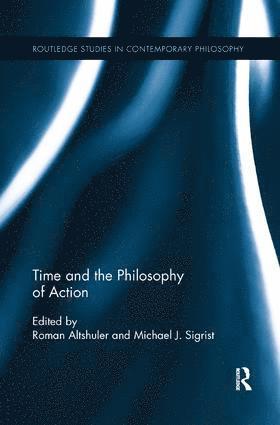 bokomslag Time and the Philosophy of Action