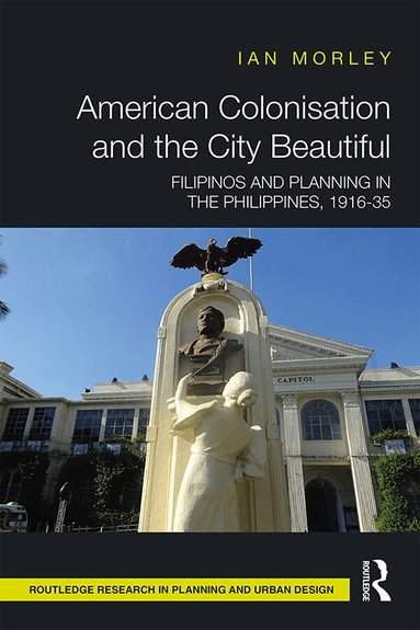 Ian Morley - American Colonisation and the City Beautiful, Inbunden