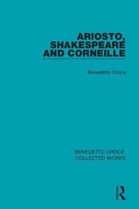 Benedetto Croce - Ariosto, Shakespeare and Corneille, Inbunden