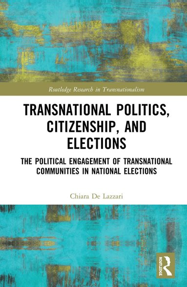 Chiara De Lazzari - Transnational Politics, Citizenship and Elections, Inbunden