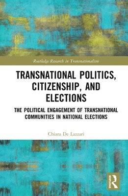 Chiara De Lazzari, Australia) De Lazzari, Chiara (Navitas College, Chiara de Lazzari - Transnational Politics, Citizenship and Elections, Inbunden