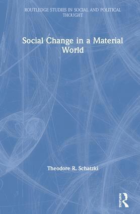 Theodore R. Schatzki - Social Change in a Material World, Inbunden