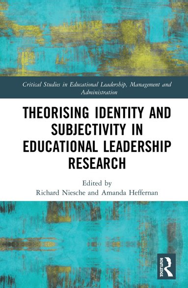 Richard Niesche, Amanda Heffernan - Theorising Identity and Subjectivity in Educational Leadership Research, Inbunden