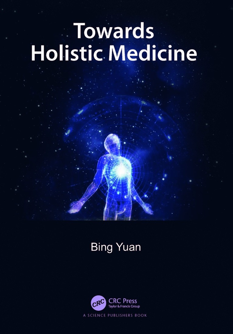 Bing Yuan, China) Yuan, Bing (HK Modern Chinese Medicine R&D Center, Yau Ma Tei, Kowloon, Hong Kong - Towards Holistic Medicine, Inbunden